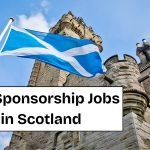 Visa Sponsorship Jobs in Scotland 2026 — Earn £24,000 to £70,000 Annually Without Paying a Single Penny Upfront